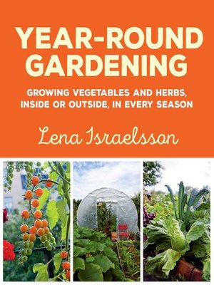 cover image of Year-Round Gardening: Growing Vegetables and Herbs, Inside or Outside, in Every Season